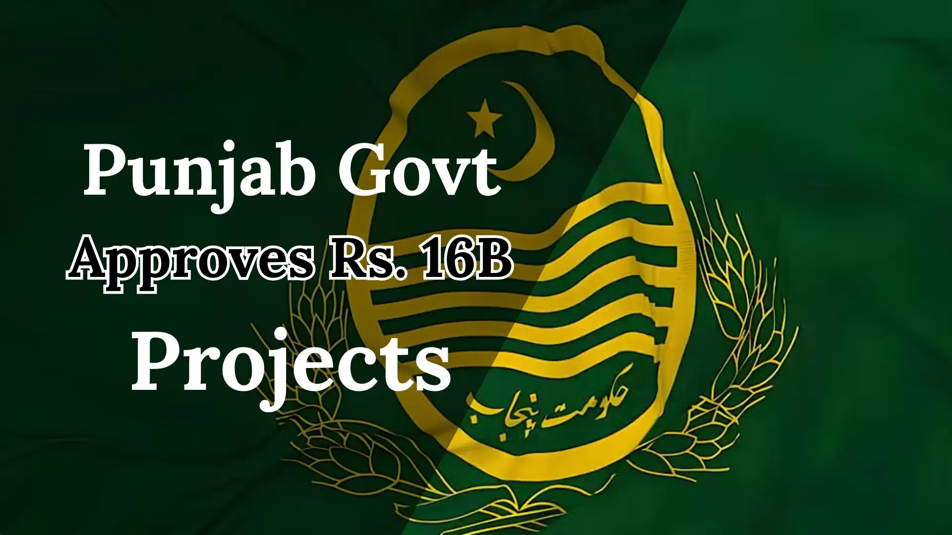 Punjab Govt Approves Rs. 16B Projects