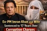 Ex-PM Imran Khan and Wife Sentenced to 17 Years Over Corruption Charges